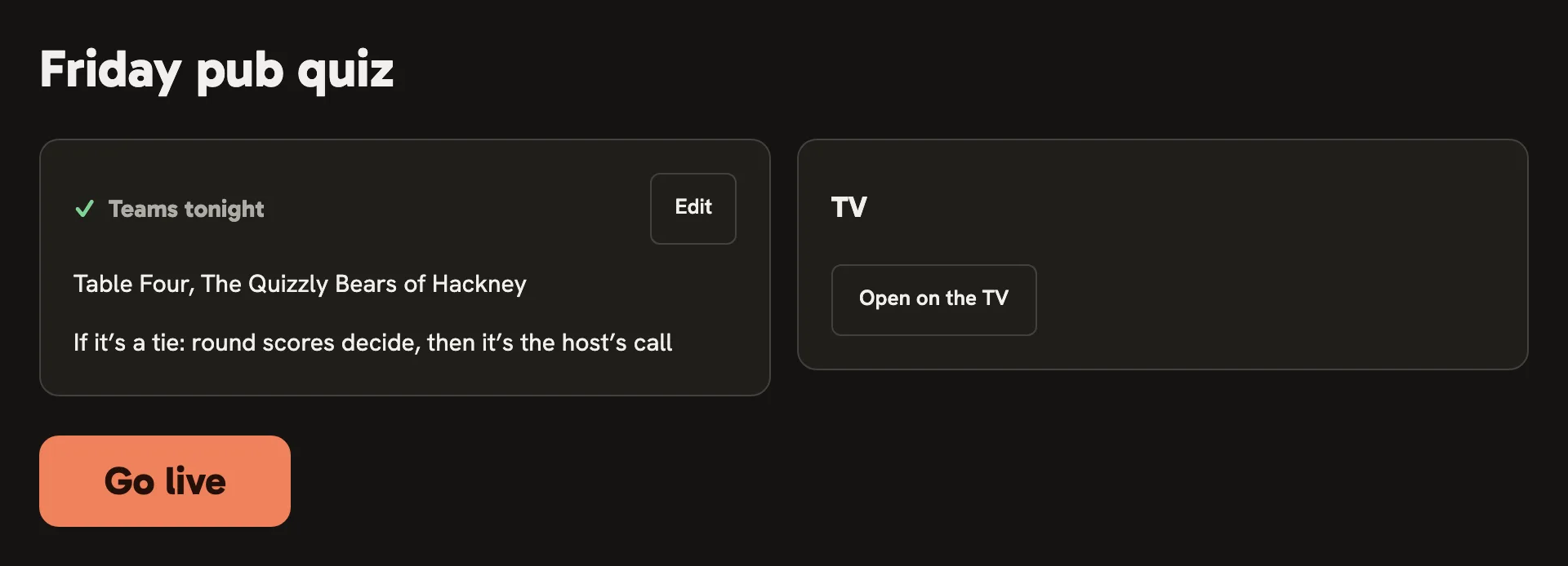 Before the show: Friday pub quiz with its two teams in, the Open on the TV button and Go live.